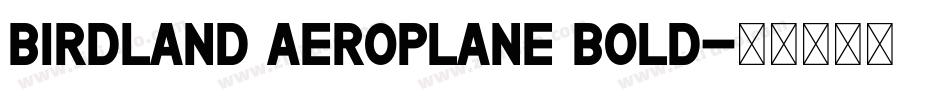 Birdland Aeroplane Bold字体转换